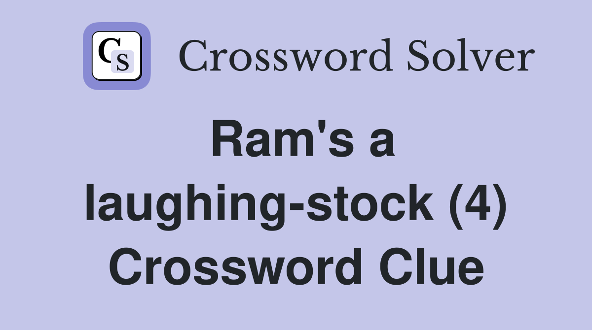 Ram's a laughing-stock (4) Crossword Clue