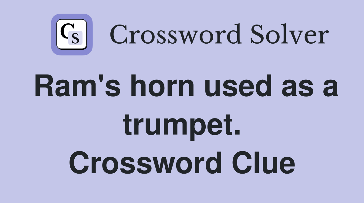 Ram's horn used as a trumpet. Crossword Clue
