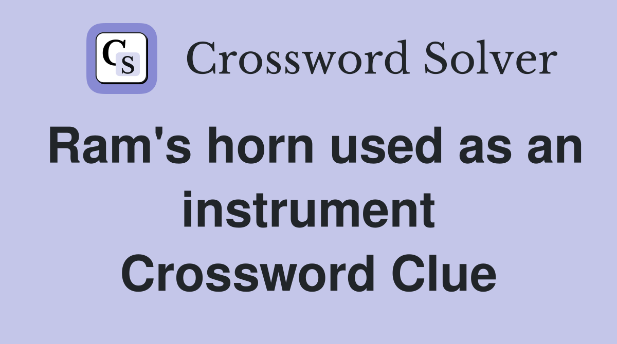 Ram's horn used as an instrument Crossword Clue