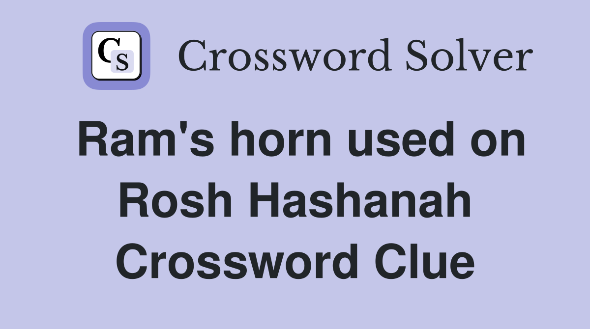 Ram's horn used on Rosh Hashanah Crossword Clue