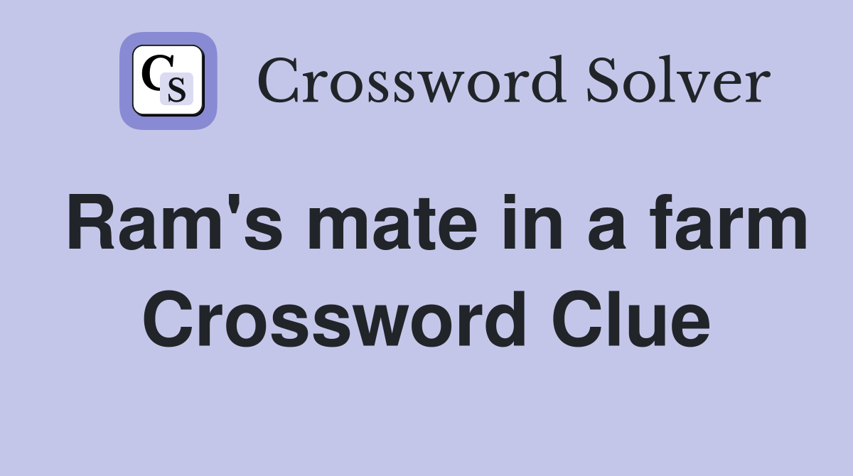 Ram's mate in a farm Crossword Clue