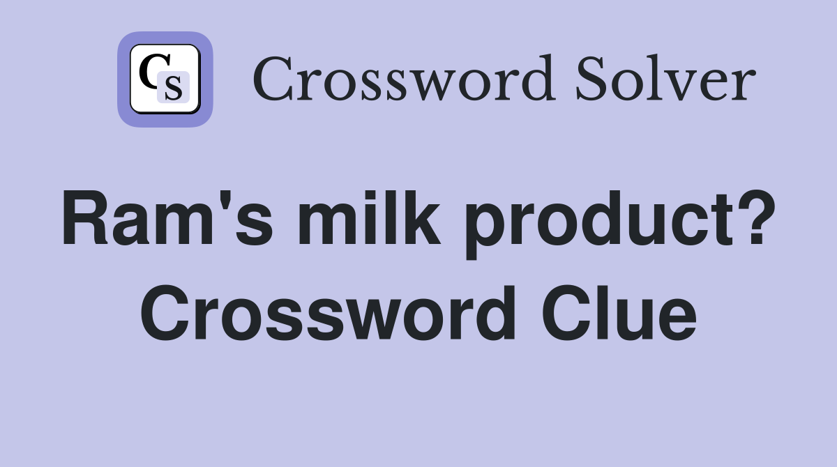 Ram's milk product?  Crossword Clue