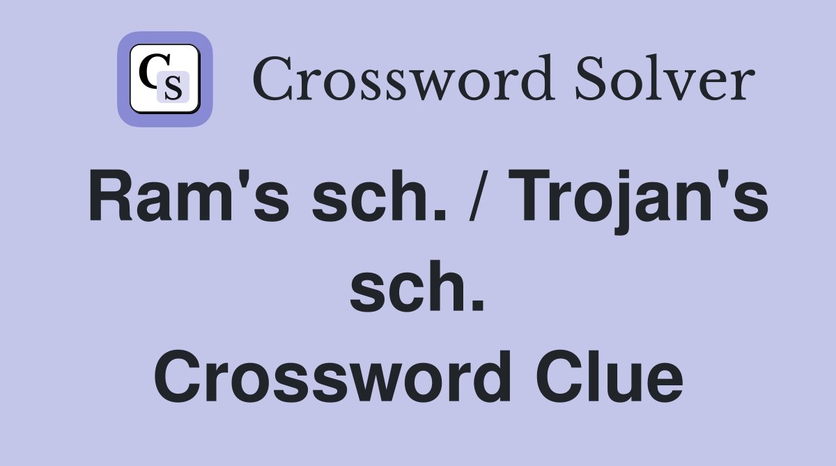 Ram's sch. / Trojan's sch. Crossword Clue
