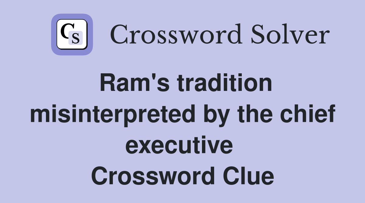 Ram's tradition misinterpreted by the chief executive  Crossword Clue