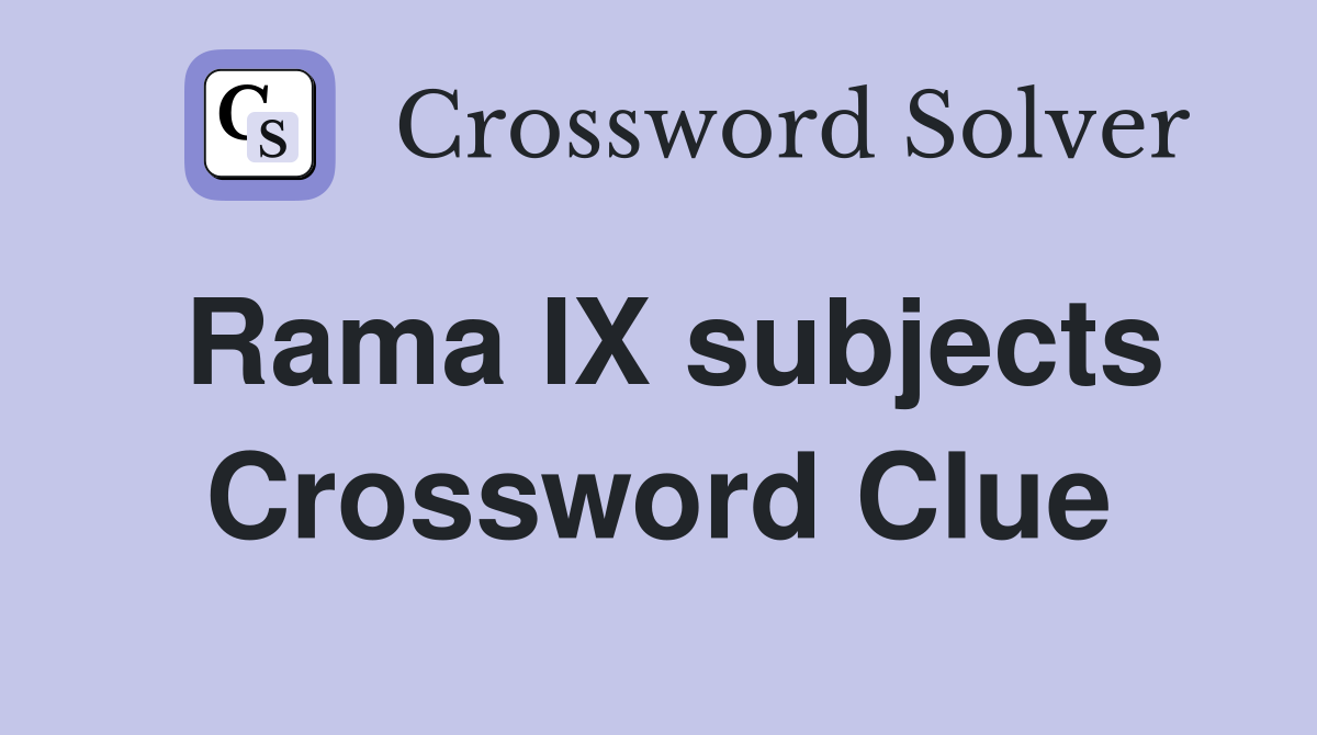 Rama IX subjects Crossword Clue