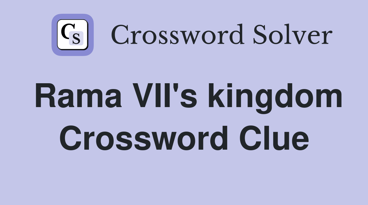 Rama VII's kingdom Crossword Clue