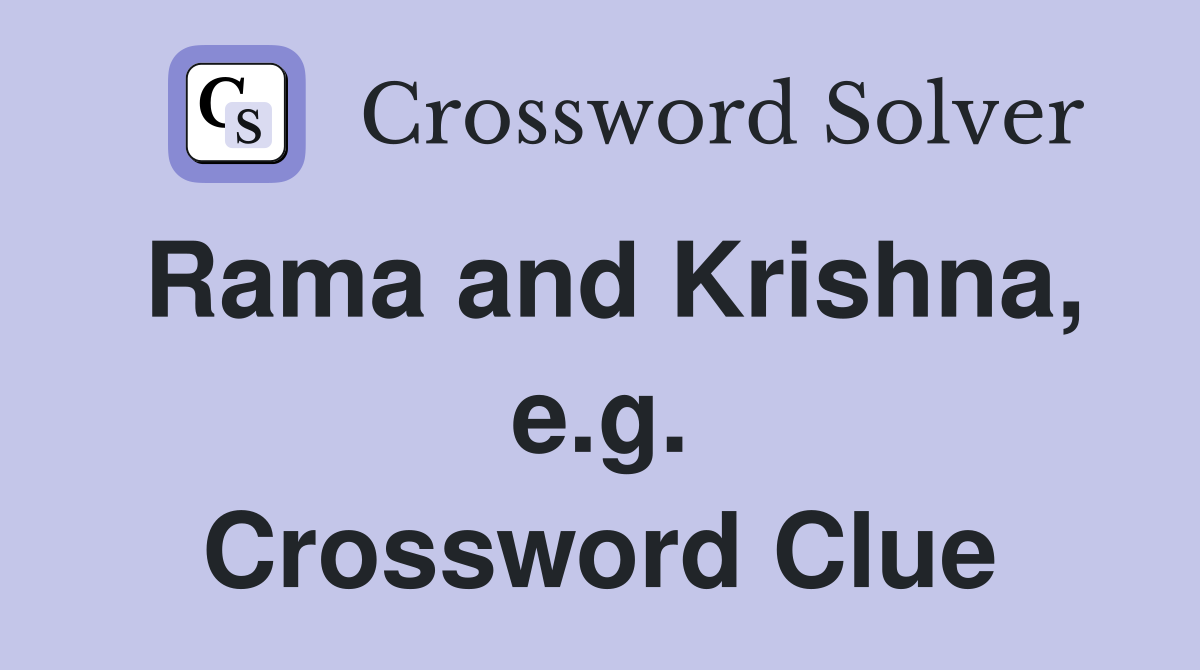Rama and Krishna, e.g. Crossword Clue