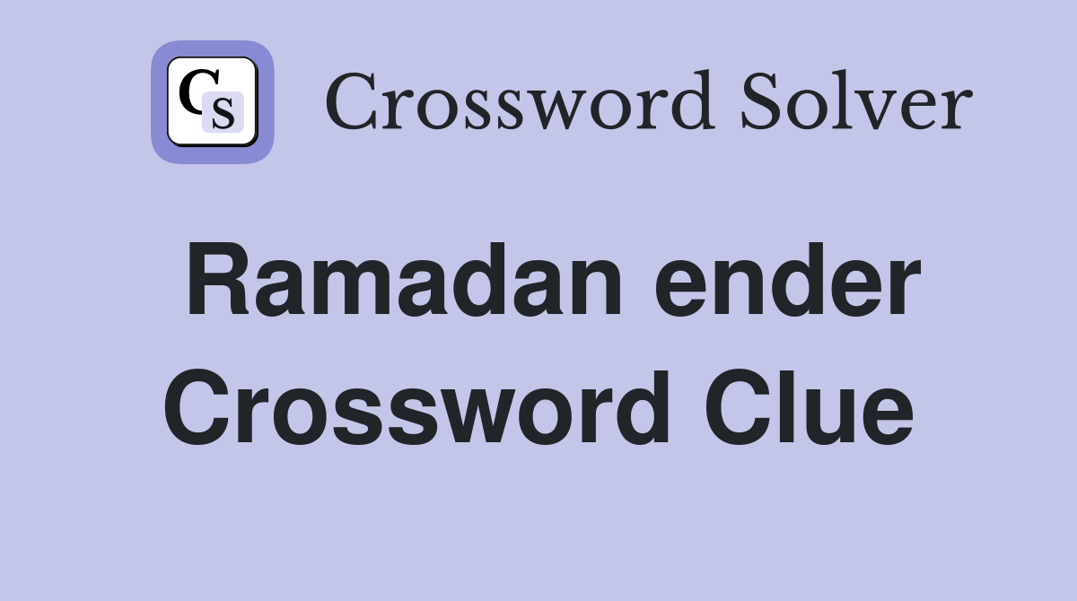 Ramadan ender Crossword Clue Answers Crossword Solver