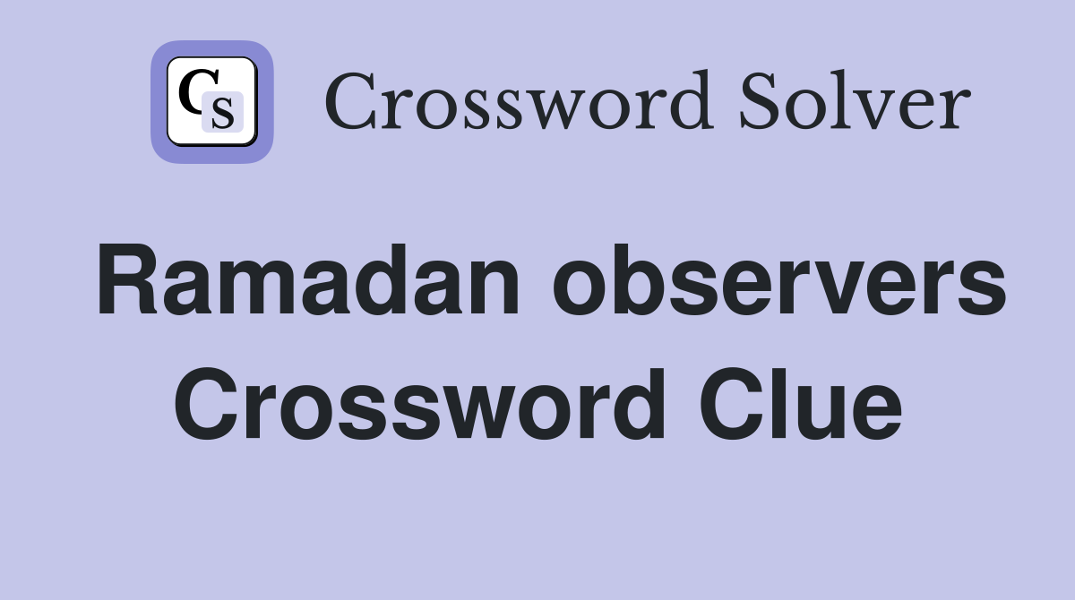 Ramadan observers Crossword Clue