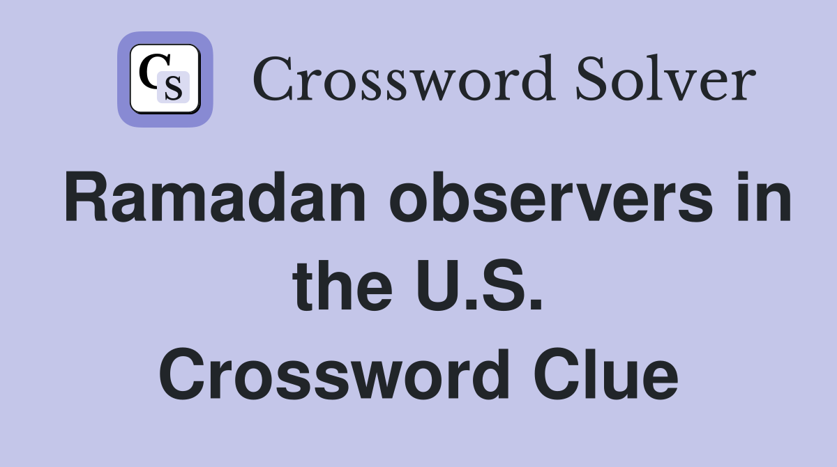 Ramadan observers in the U.S. Crossword Clue