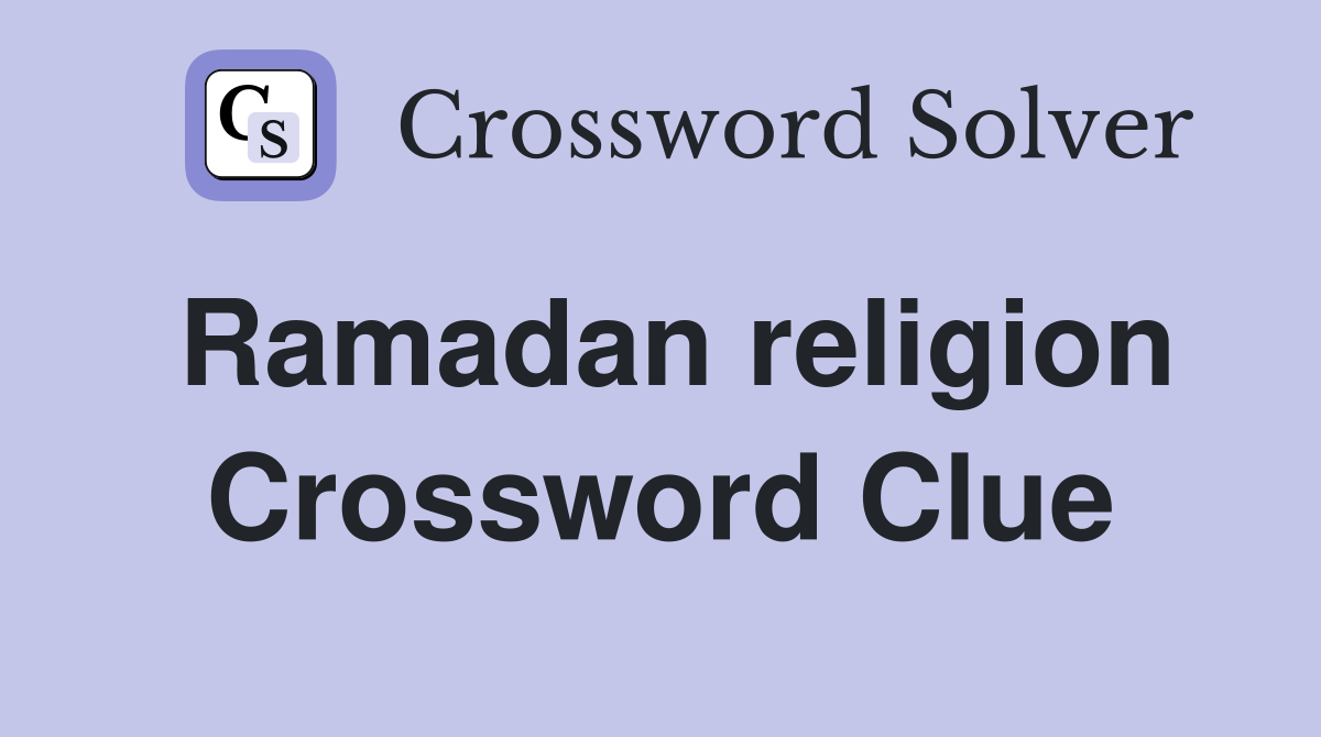 Ramadan religion Crossword Clue