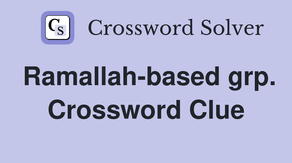 Ramallah-based grp. Crossword Clue