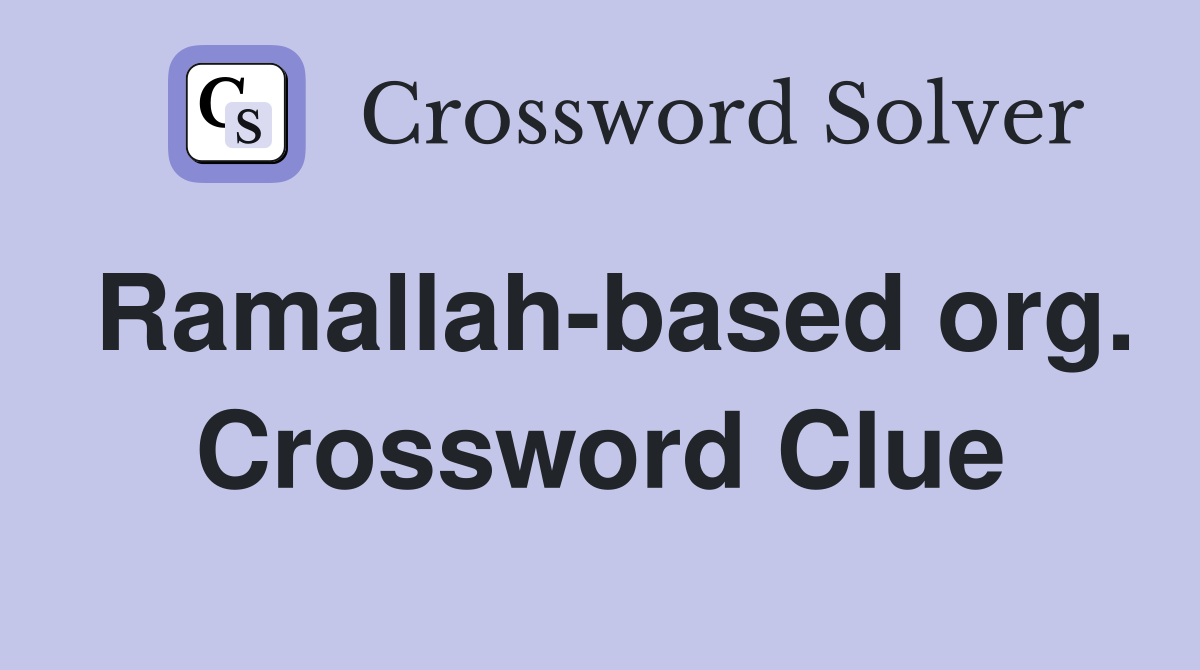 Ramallah-based org. Crossword Clue