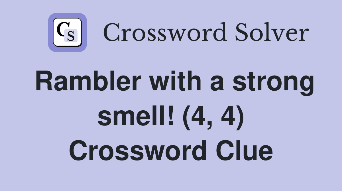 Rambler with a strong smell! (4, 4) Crossword Clue