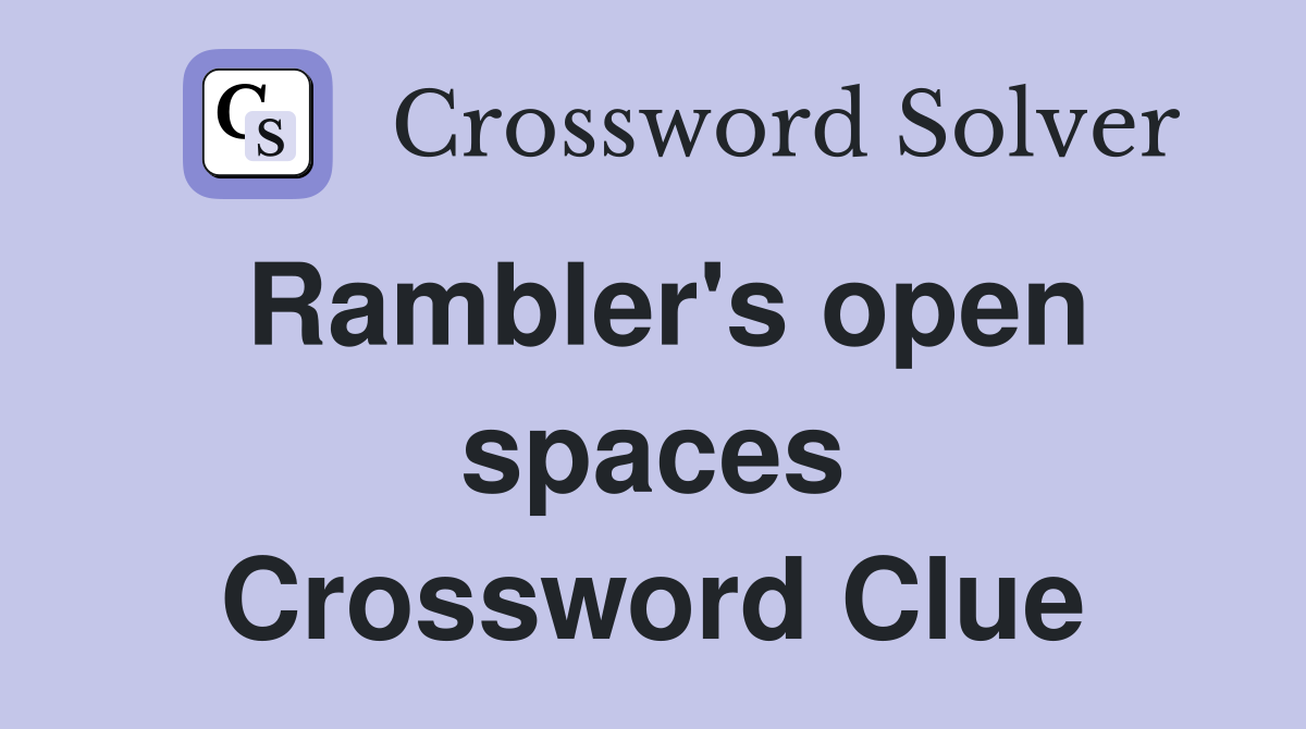 Rambler's open spaces Crossword Clue