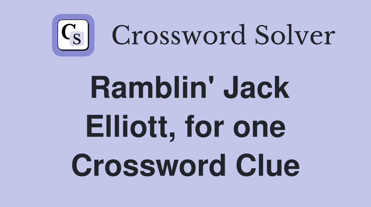 Ramblin' Jack Elliott, for one Crossword Clue