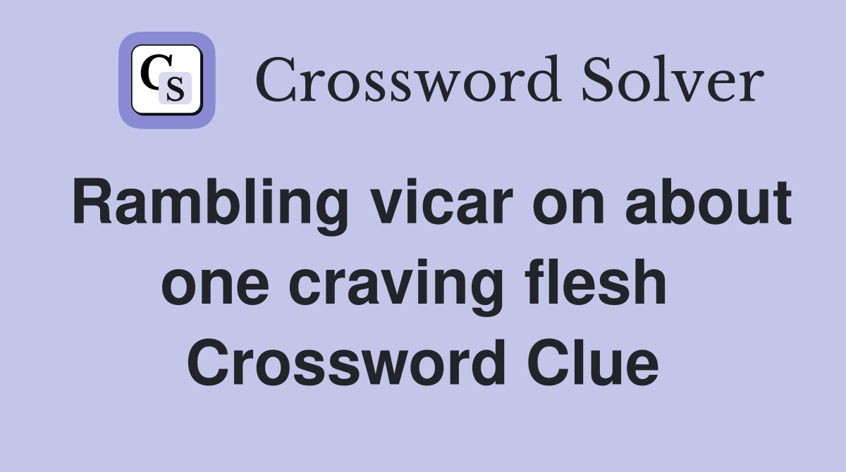 Rambling vicar on about one craving flesh  Crossword Clue