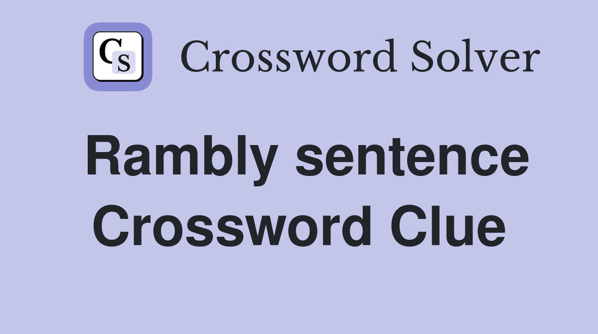 Rambly sentence Crossword Clue