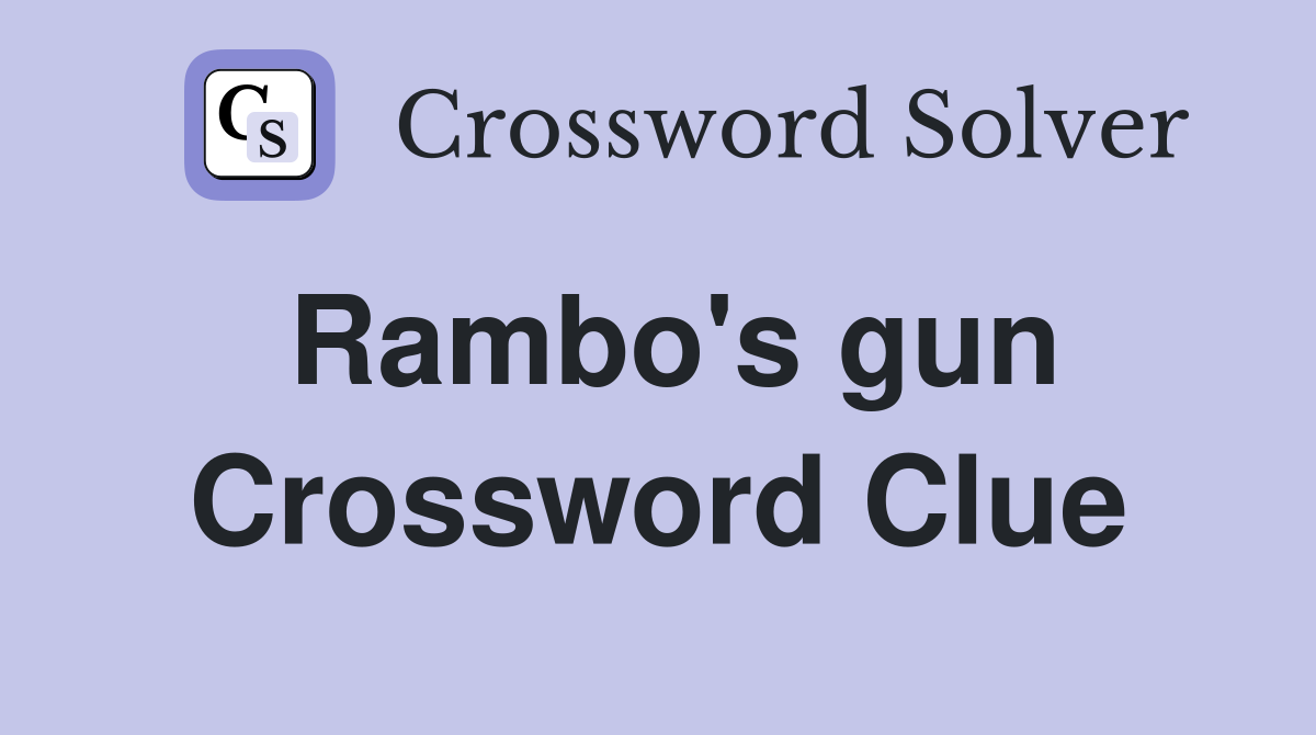 Rambo's gun Crossword Clue