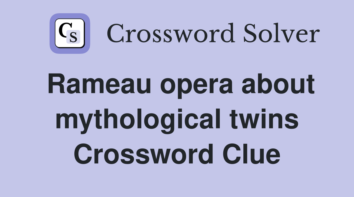 Rameau opera about mythological twins Crossword Clue