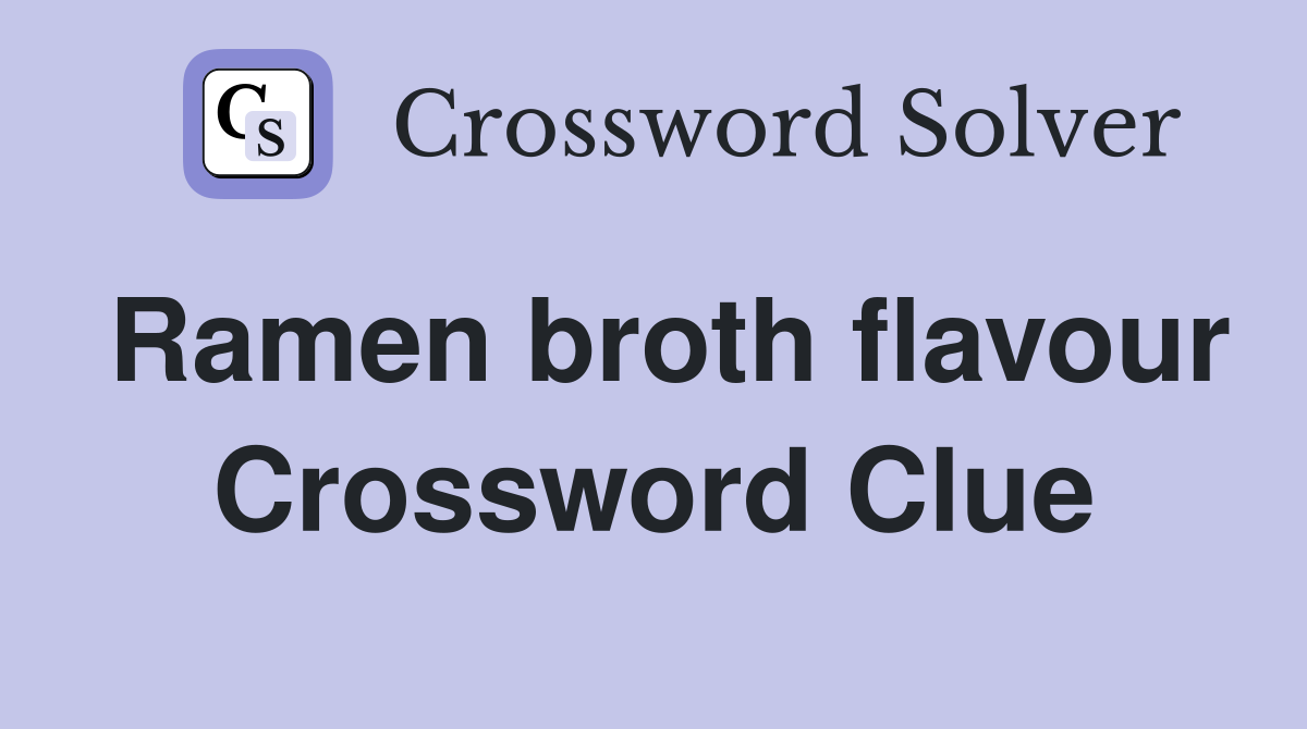 Ramen broth flavour Crossword Clue