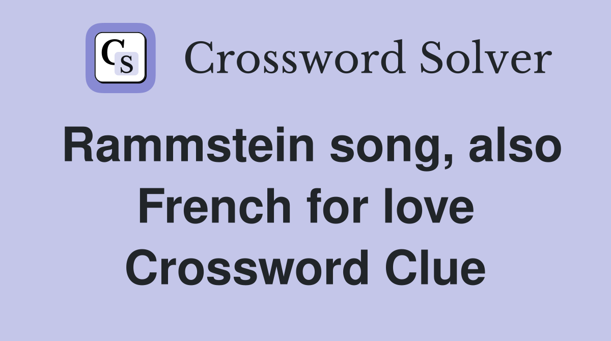 Rammstein song, also French for love Crossword Clue