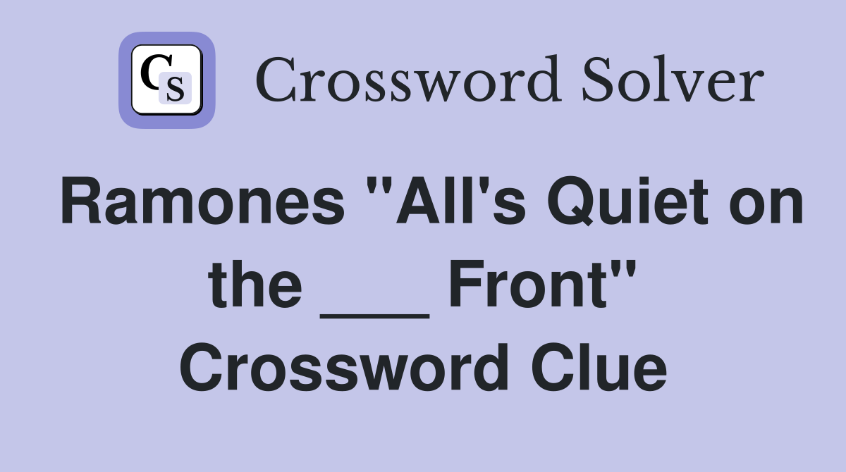 Ramones "All's Quiet on the ___ Front" Crossword Clue