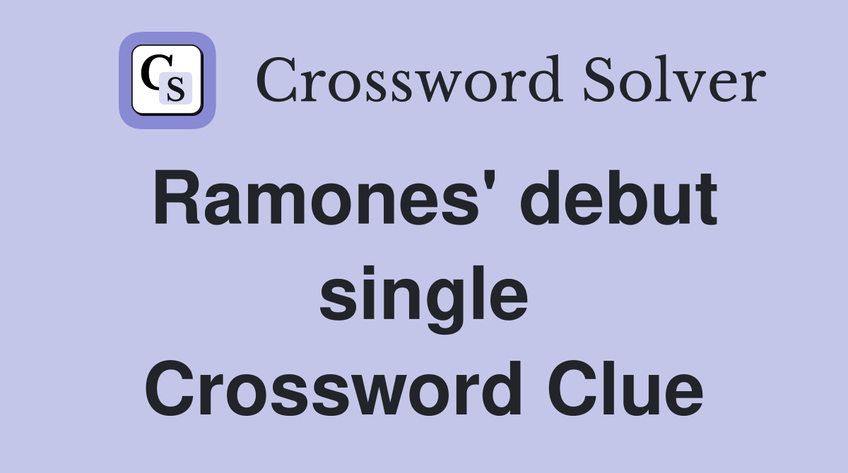 Ramones' debut single Crossword Clue