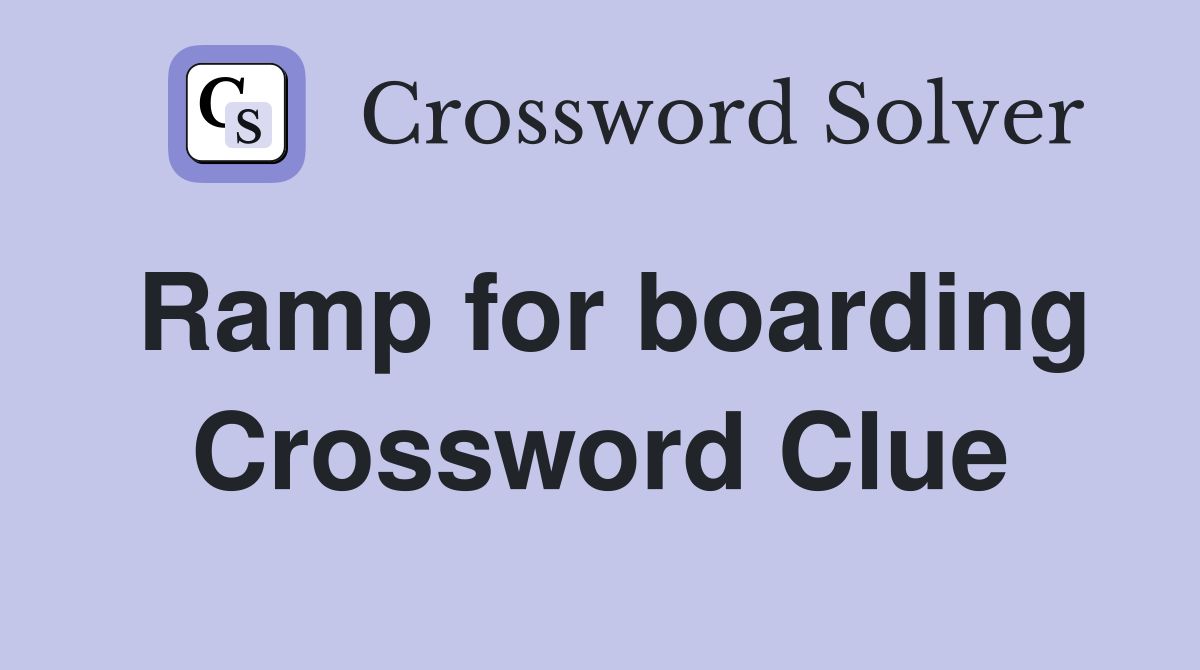 Ramp for boarding Crossword Clue