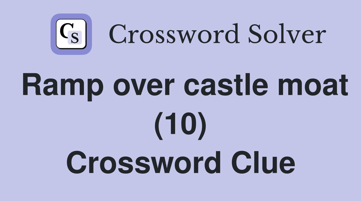 Ramp over castle moat (10) Crossword Clue