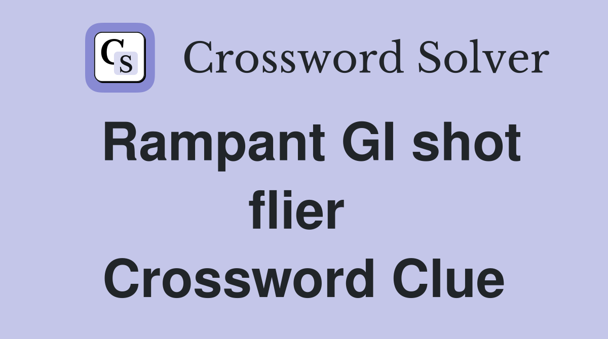 Rampant GI shot flier  Crossword Clue
