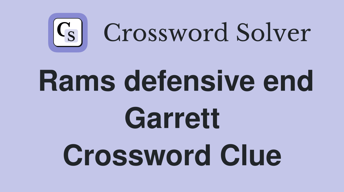 Rams defensive end Garrett Crossword Clue