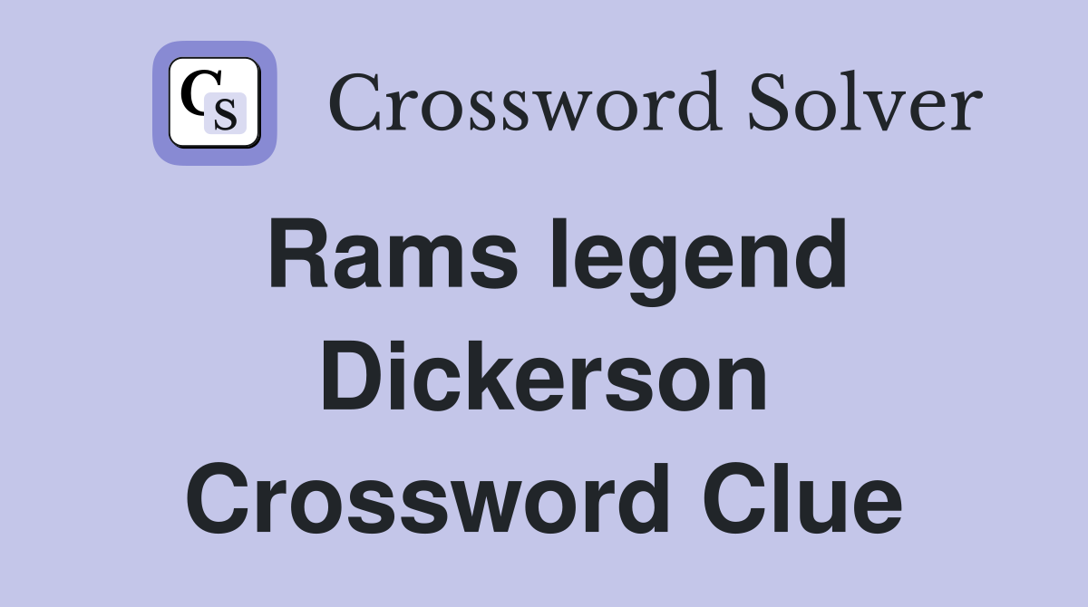 Rams legend Dickerson Crossword Clue
