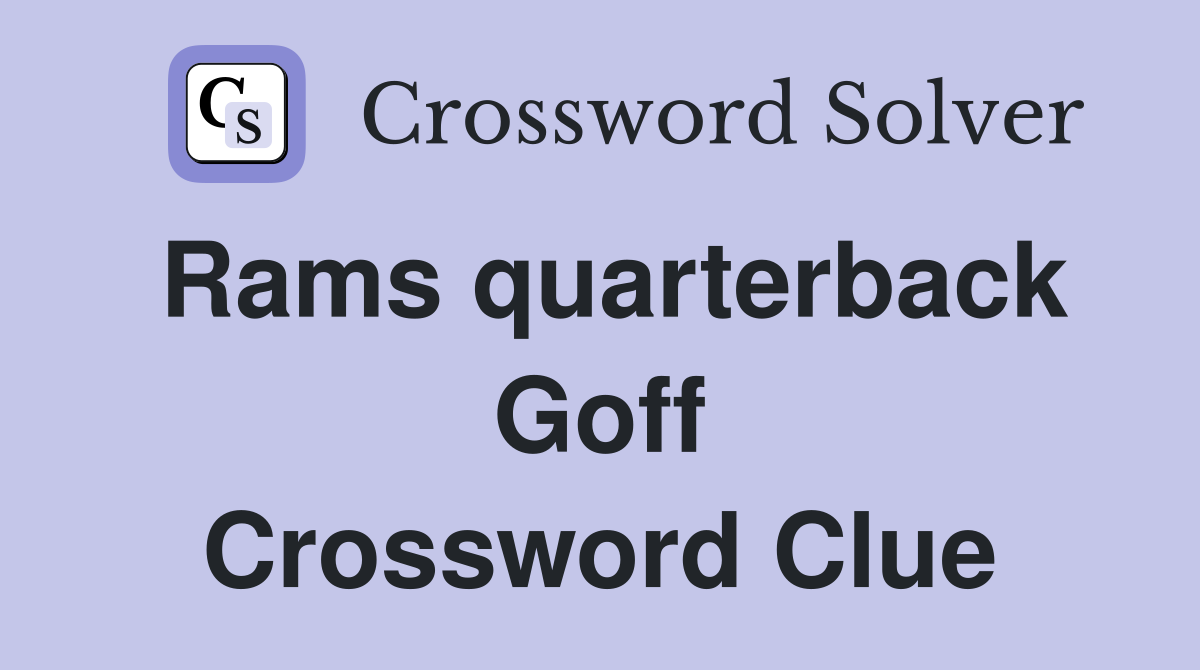 Rams quarterback Goff Crossword Clue
