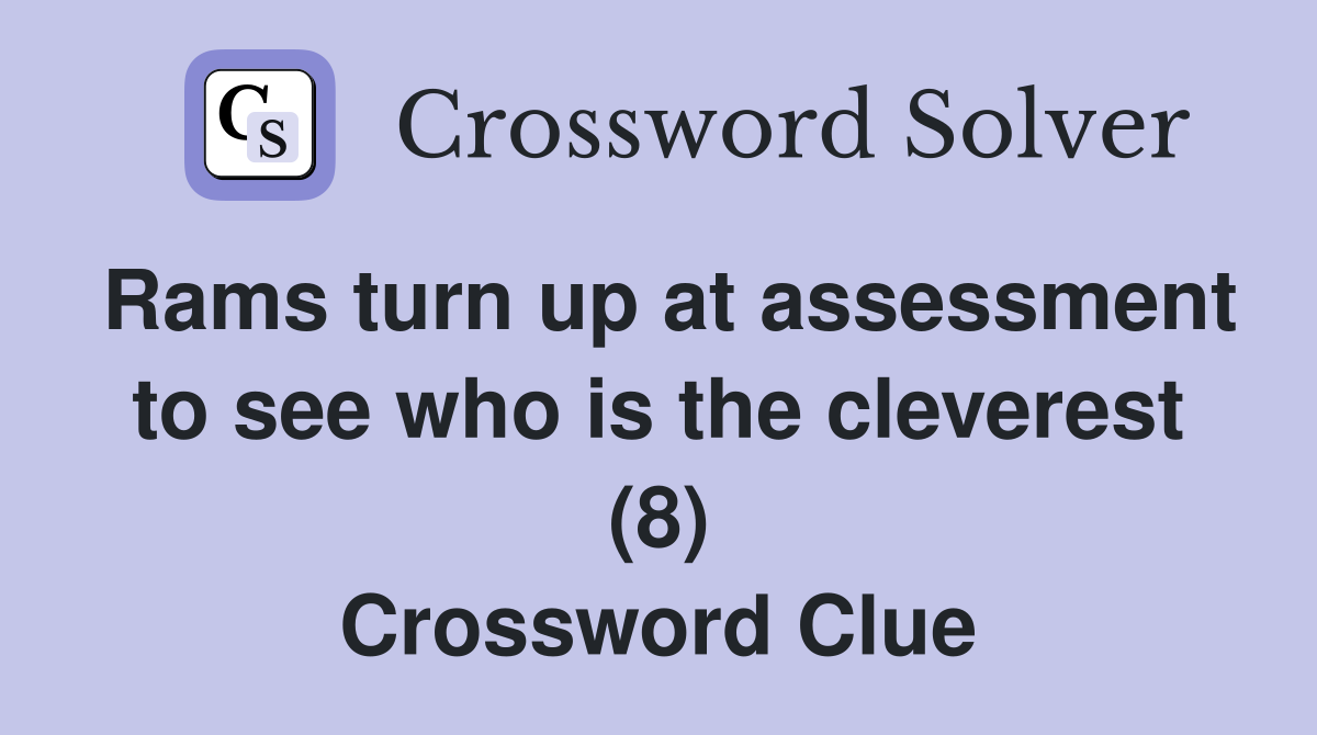 Rams turn up at assessment to see who is the cleverest (8) Crossword Clue