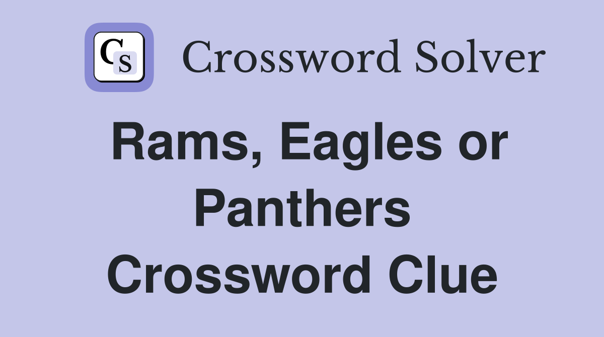 Rams, Eagles or Panthers Crossword Clue