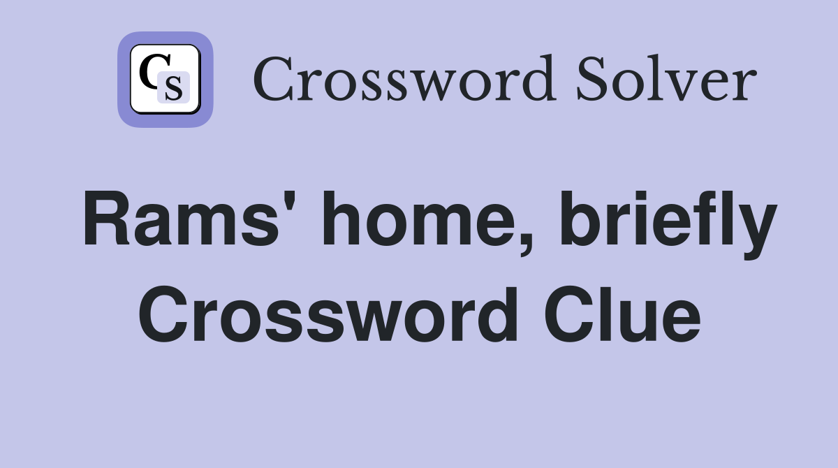 Rams' home, briefly Crossword Clue
