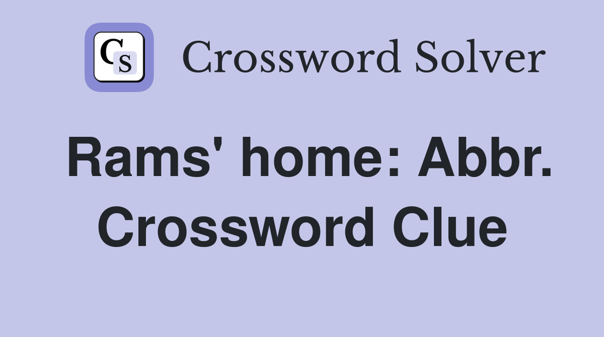 Rams' home: Abbr. Crossword Clue