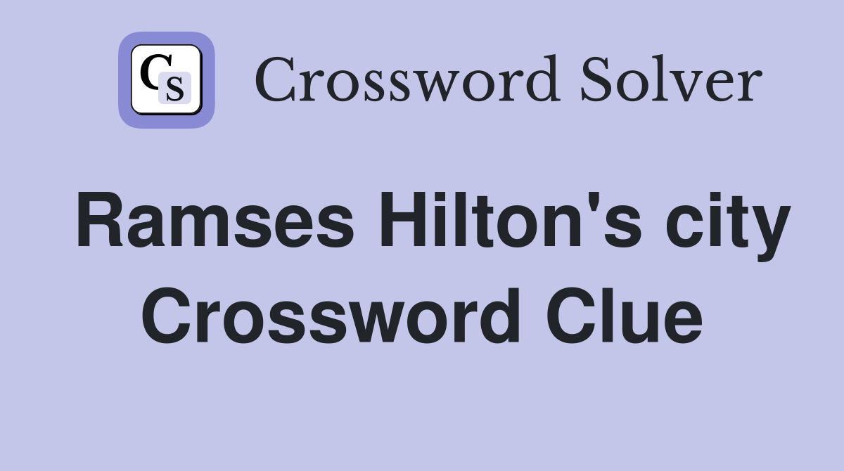 Ramses Hilton's city Crossword Clue