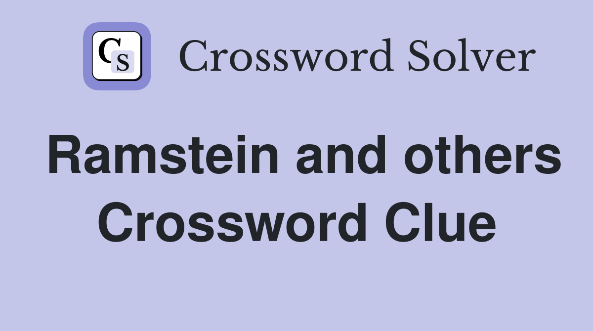 Ramstein and others Crossword Clue