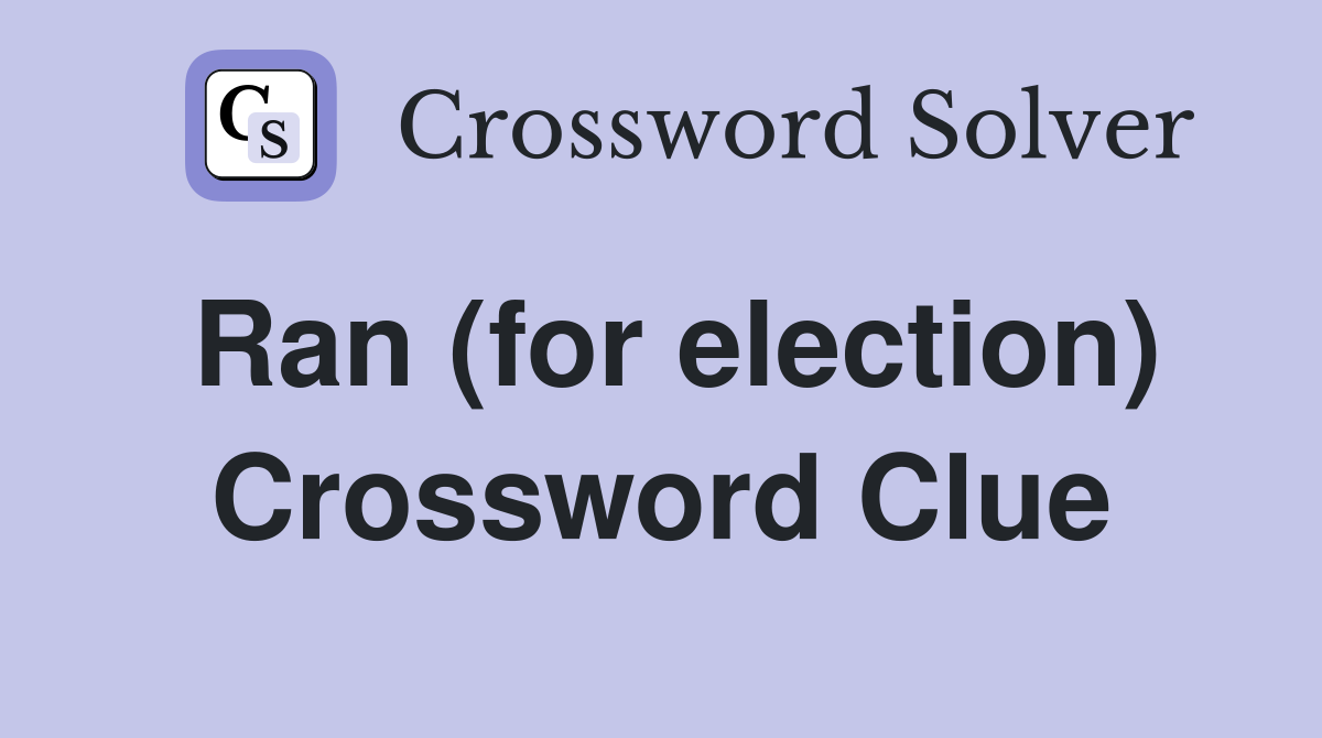 Ran (for election) Crossword Clue