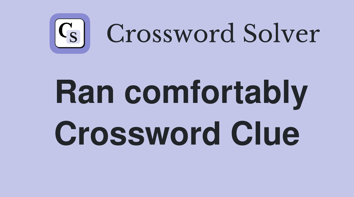 Ran comfortably Crossword Clue