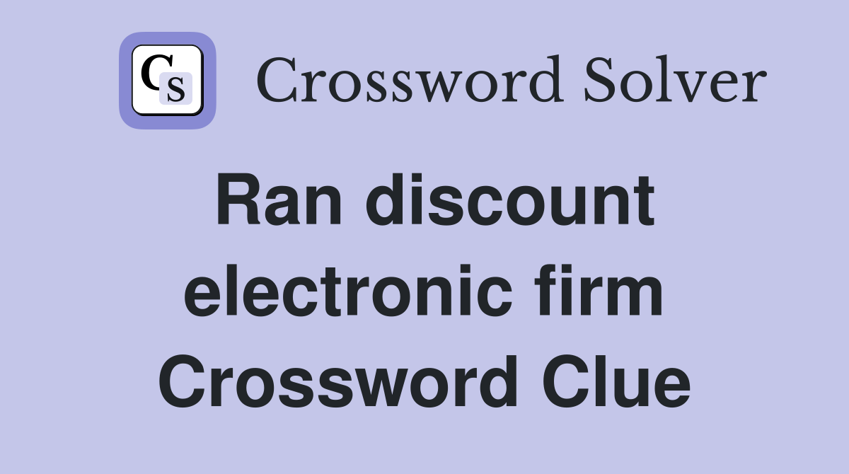 Ran discount electronic firm Crossword Clue