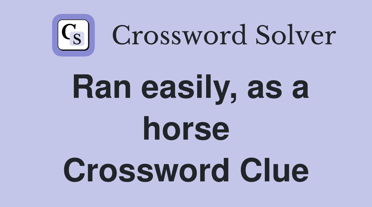 Ran easily, as a horse Crossword Clue