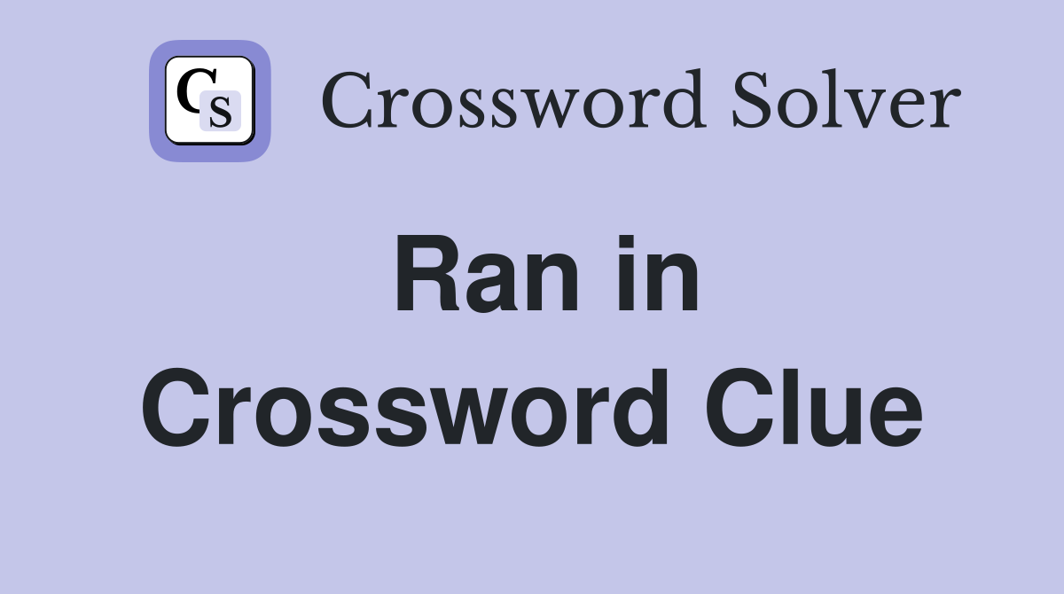 Ran in Crossword Clue