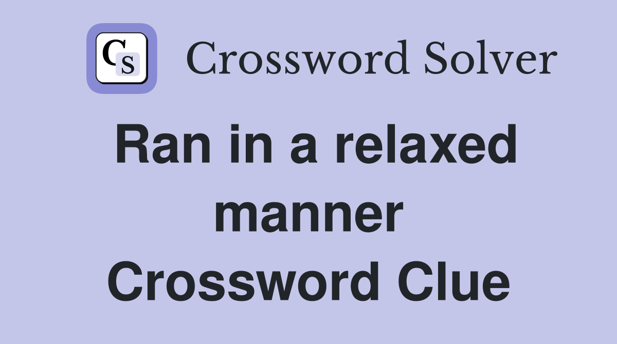 Ran in a relaxed manner Crossword Clue