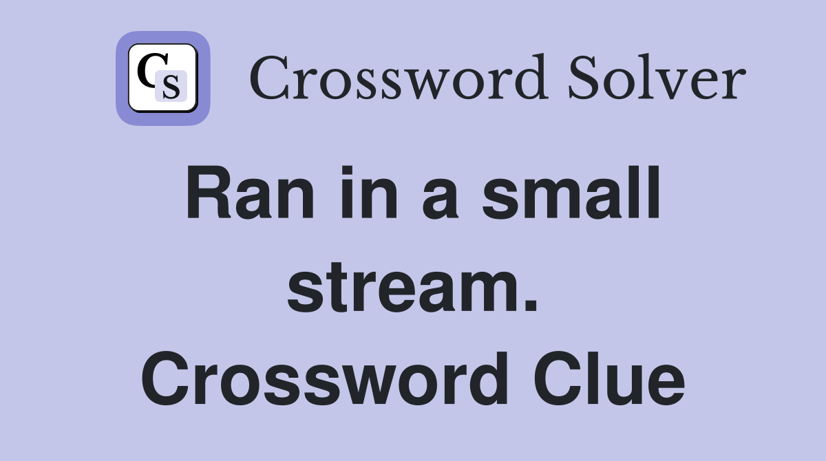 Ran in a small stream. Crossword Clue