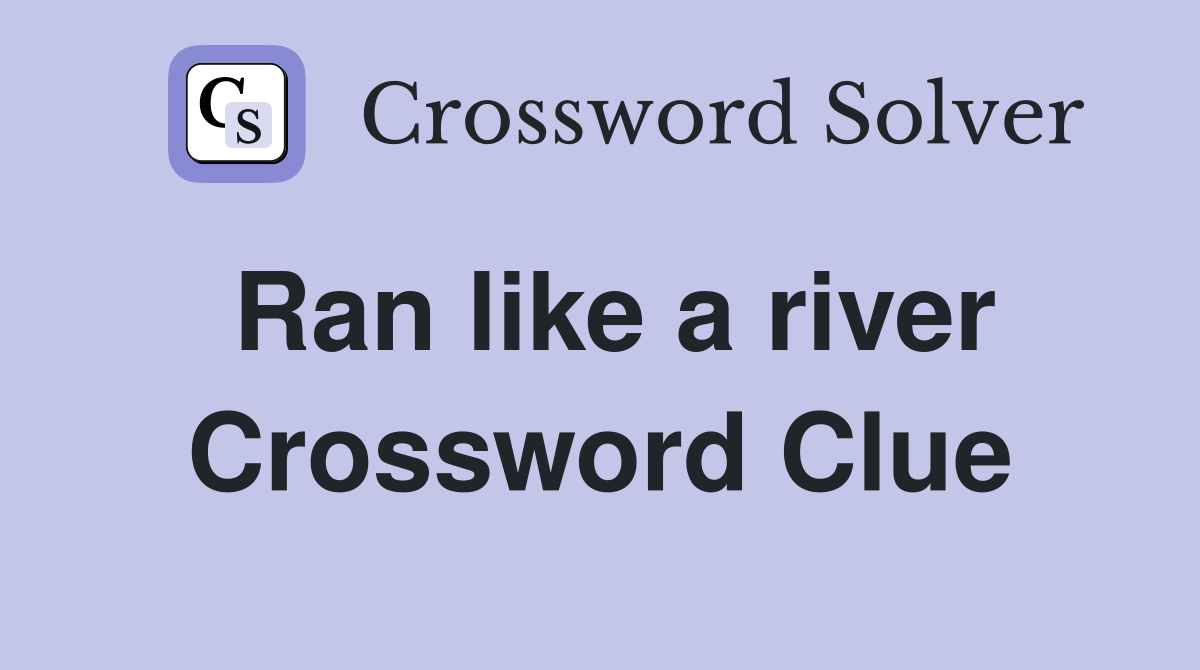 Ran like a river Crossword Clue