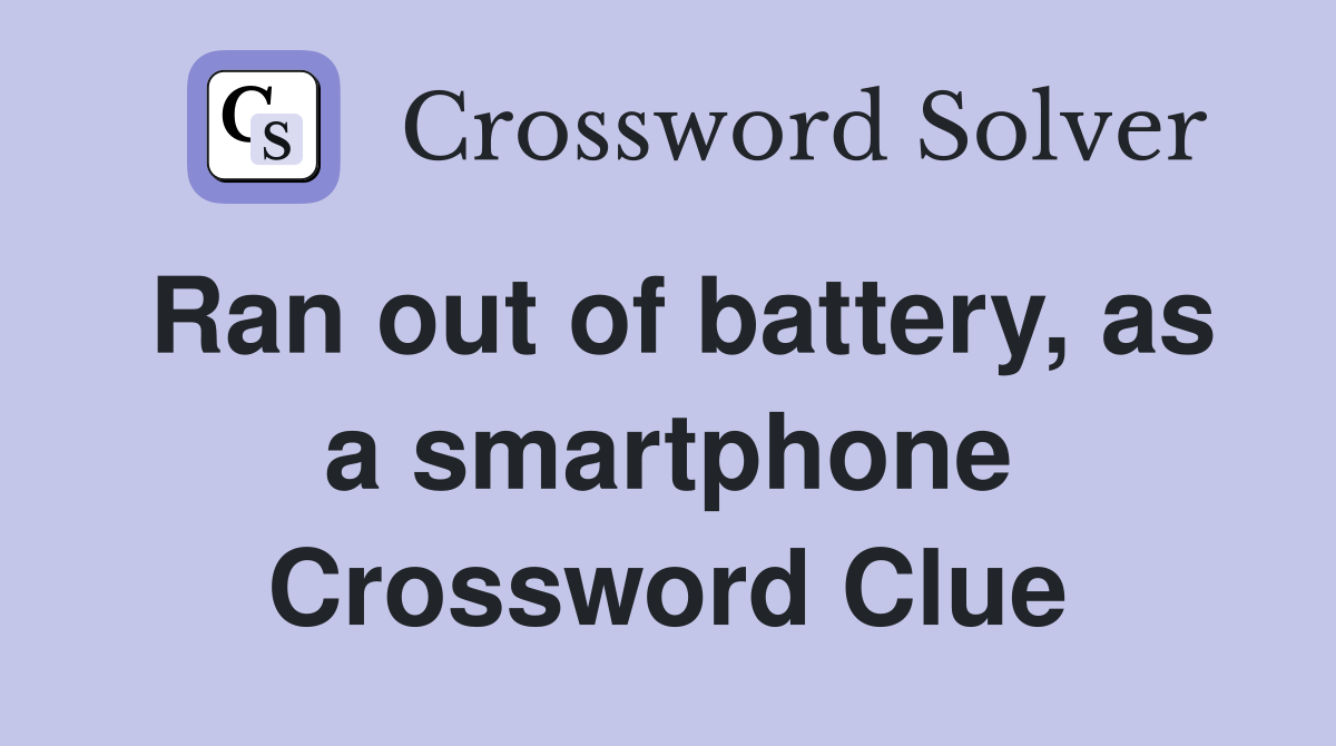 Ran out of battery, as a smartphone Crossword Clue