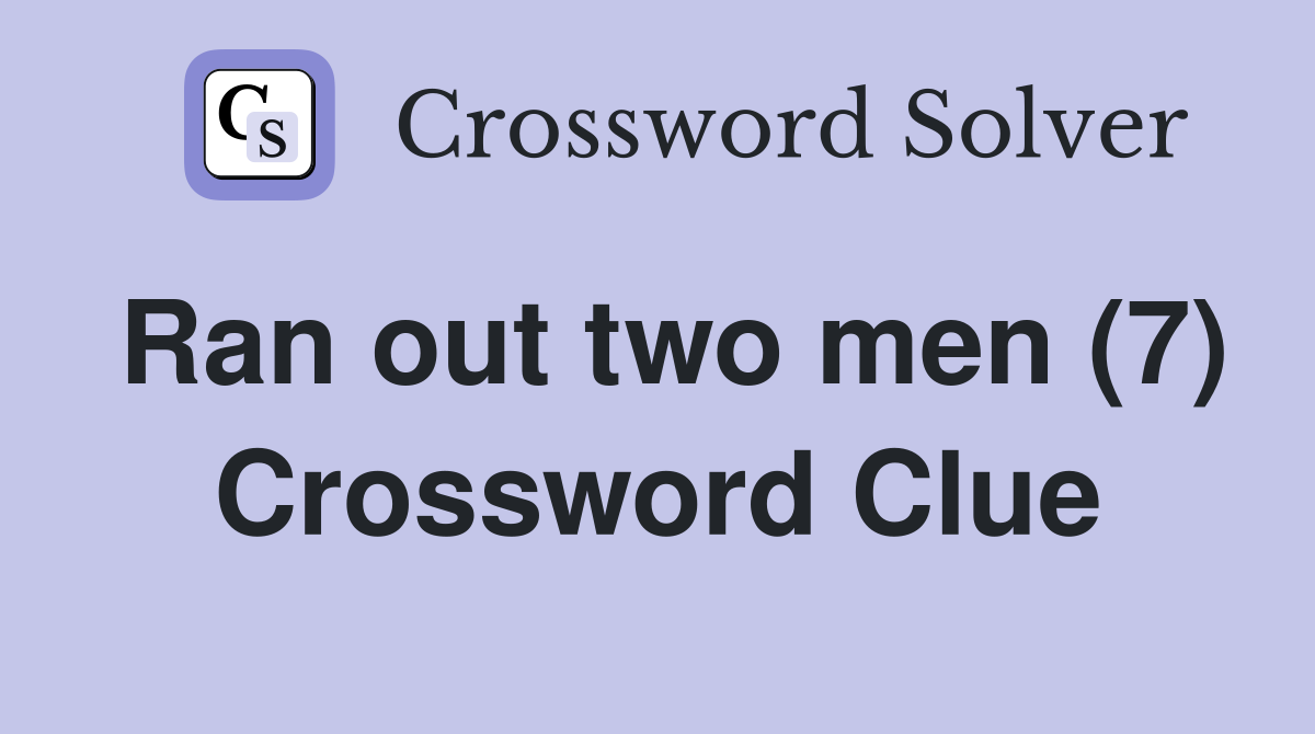 Ran out two men (7) Crossword Clue